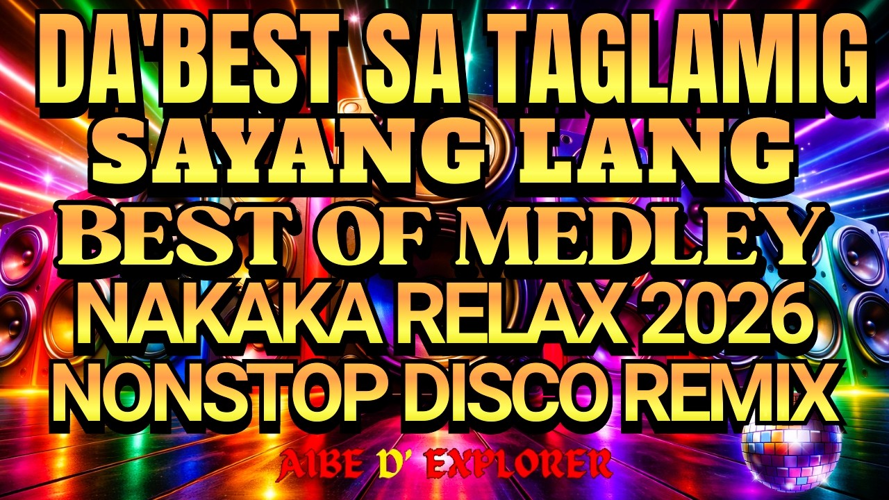 🔥💫DA’BEST SA TAGLAMIG ❄️ SAYANG LANG | BEST OF MEDLEY TAGALOG LOVE SONGS | DISCO REMIX 2026 🔊