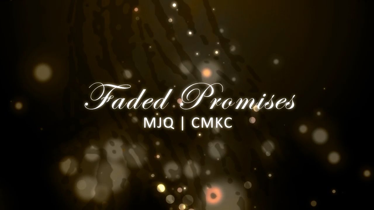 MJQ | CMKC - Faded Promises (Original)
