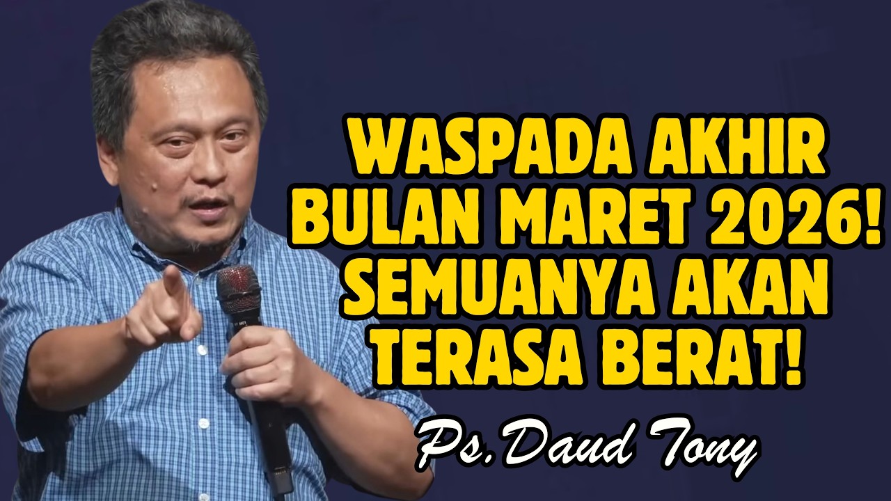 WASPADA AKHIR BULAN MARET 2026!SEMUANYA AKAN TERASA BERAT! | EV. DAUD TONY