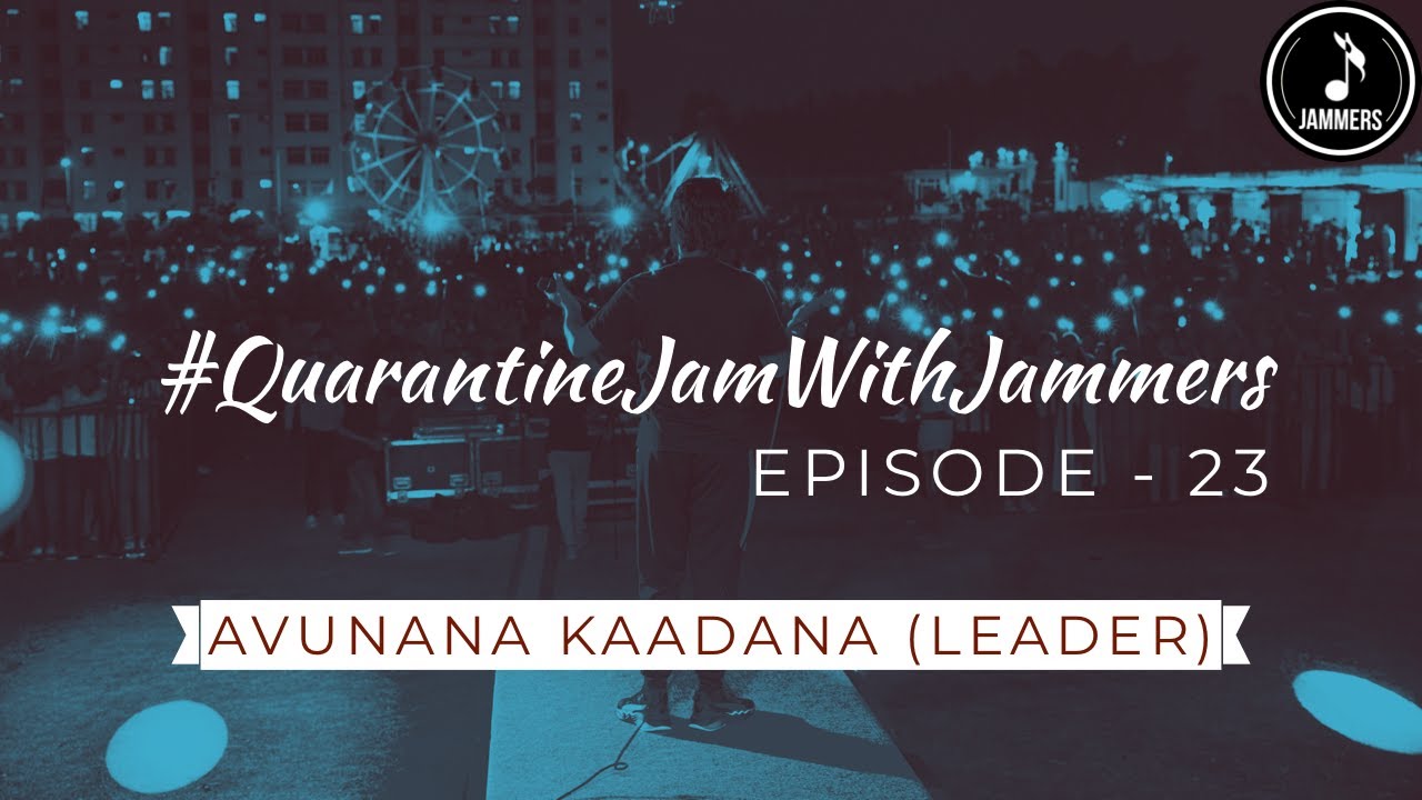 Quarantine Jams || Avunana Kaadana (Leader) || #QuarantineJamWithJammers