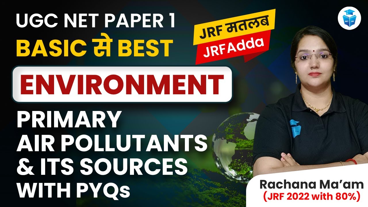 UGC NET Paper 1 Environment PYQs | Primary Air Pollutants & It's Sources | Rachana Mam JRFAdda