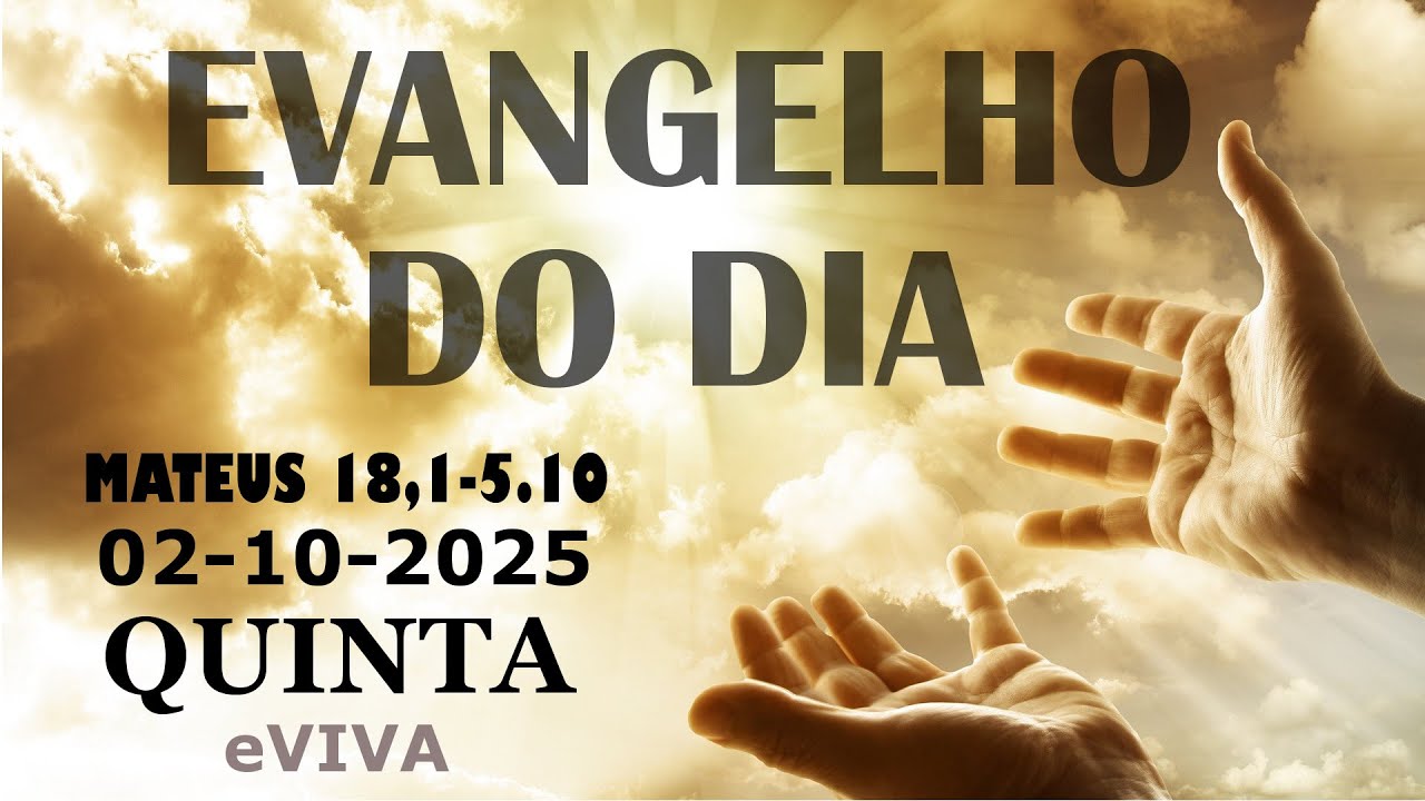 EVANGELHO DO DIA 02/10/2025 Mateus 18,1-5.10 HOMILIA DI&Aacute;RIA E REFLEX&Atilde;O - LITURGIA DE HOJE eVIVA