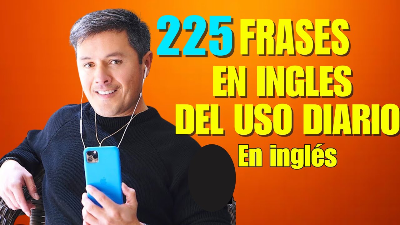 225 FRASES en Inglés que vas a necesitar todos los días
