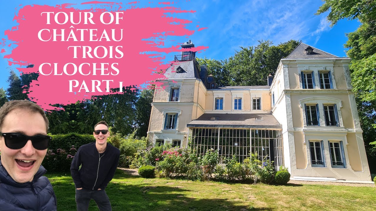 TOUR OF CHÂTEAU TROIS CLOCHES FROM CHATEAU DIY pt 1