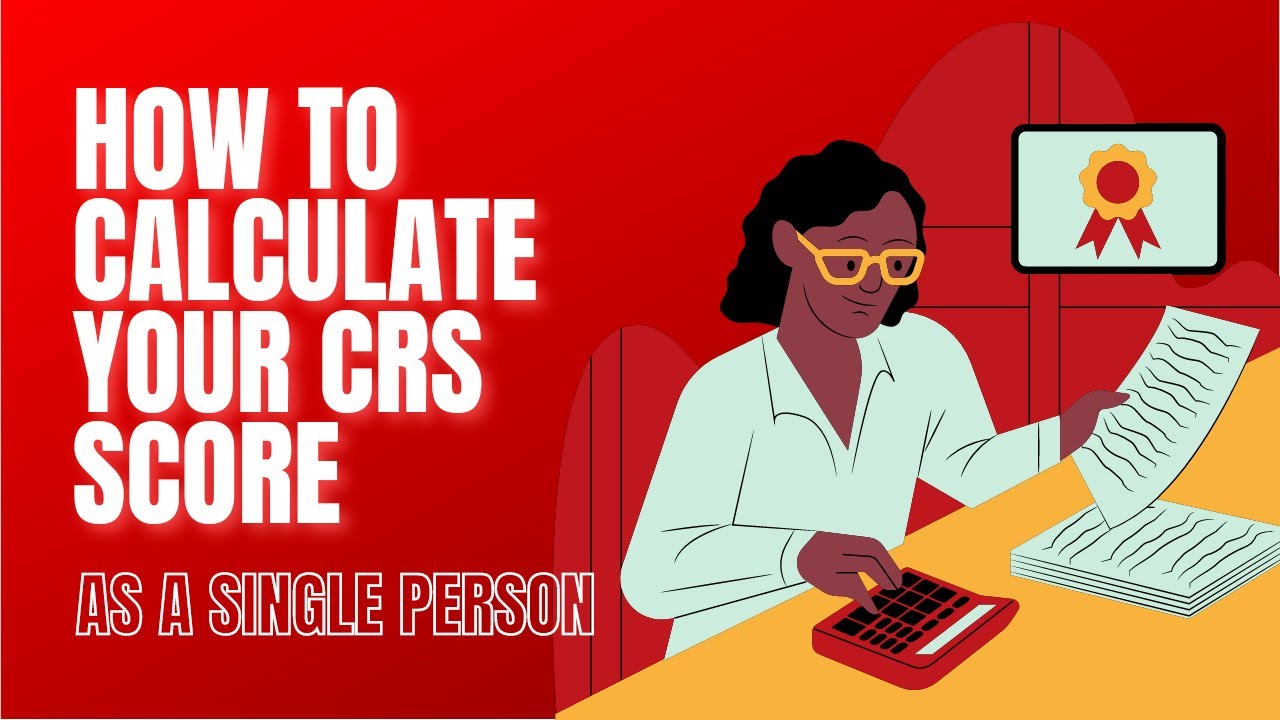 How to Use the Canada Express Entry Points Calculator: Single Person - CRS Calculator Software