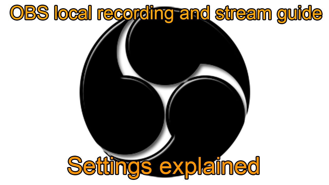 OBS setup guide and settings explained (local recording and streaming)