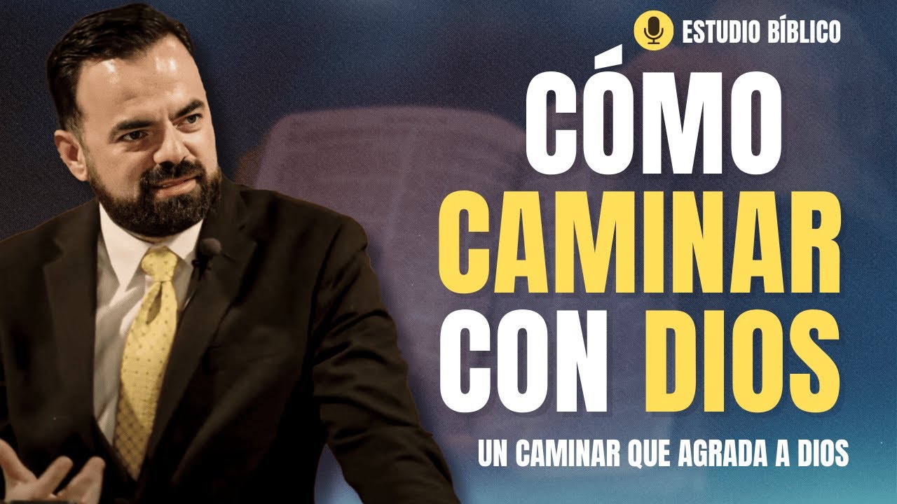 Cómo Caminar con Dios y Agradarle (Predicación Bautista, Fundamental)
