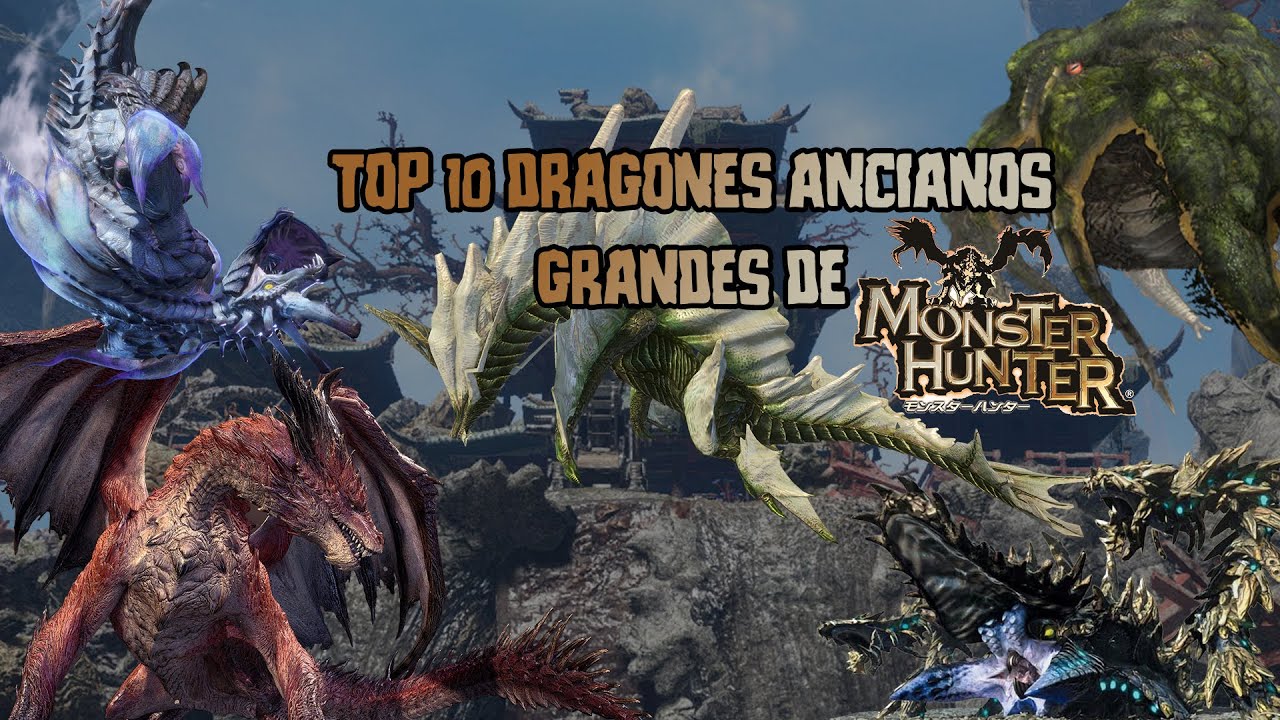 [MH] Monster Hunter: Top 10 de los dragones ancianos (Elder Dragon) de gran tamaño mas poderosos