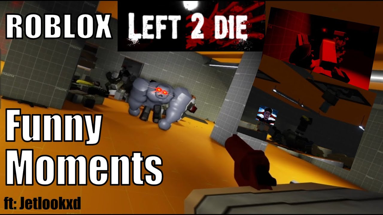 Roblox Left 2 Die Funny Moments Part 1 (ft: Jetlookxd)