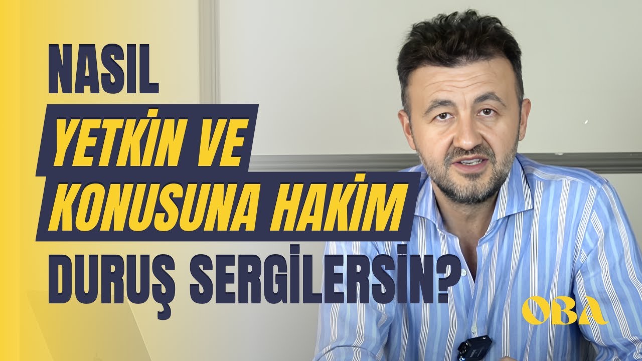 Nasıl Yetkin ve Konusuna Hakim Duruş Sergilersin?