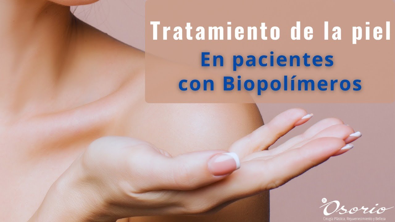 Tratamiento de la piel en pacientes con biopolímeros