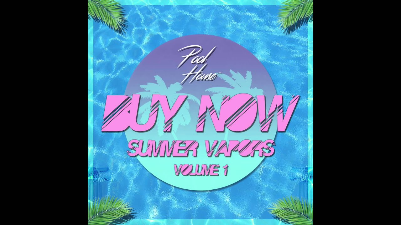 Pool House Ltd. : BUY NOW Summer Vapors Vol. 1