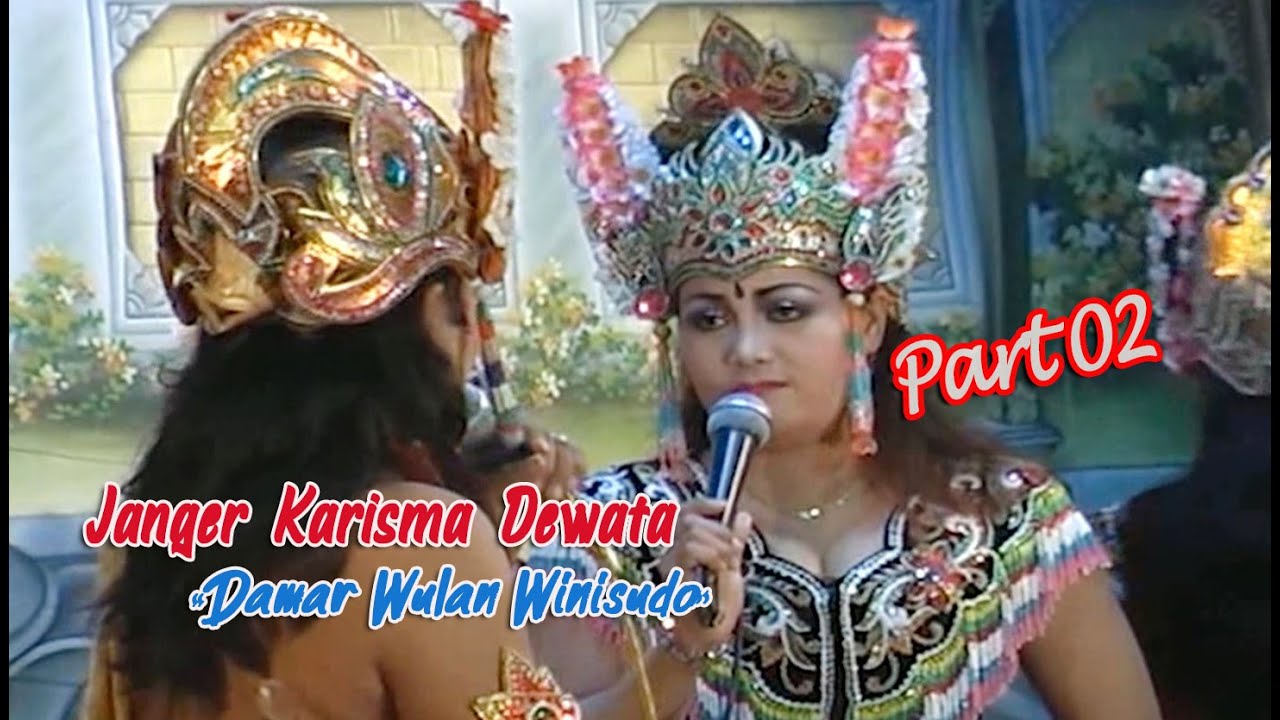 Janger Karisma Dewata Damar Wulan Winisudo - Part 02
