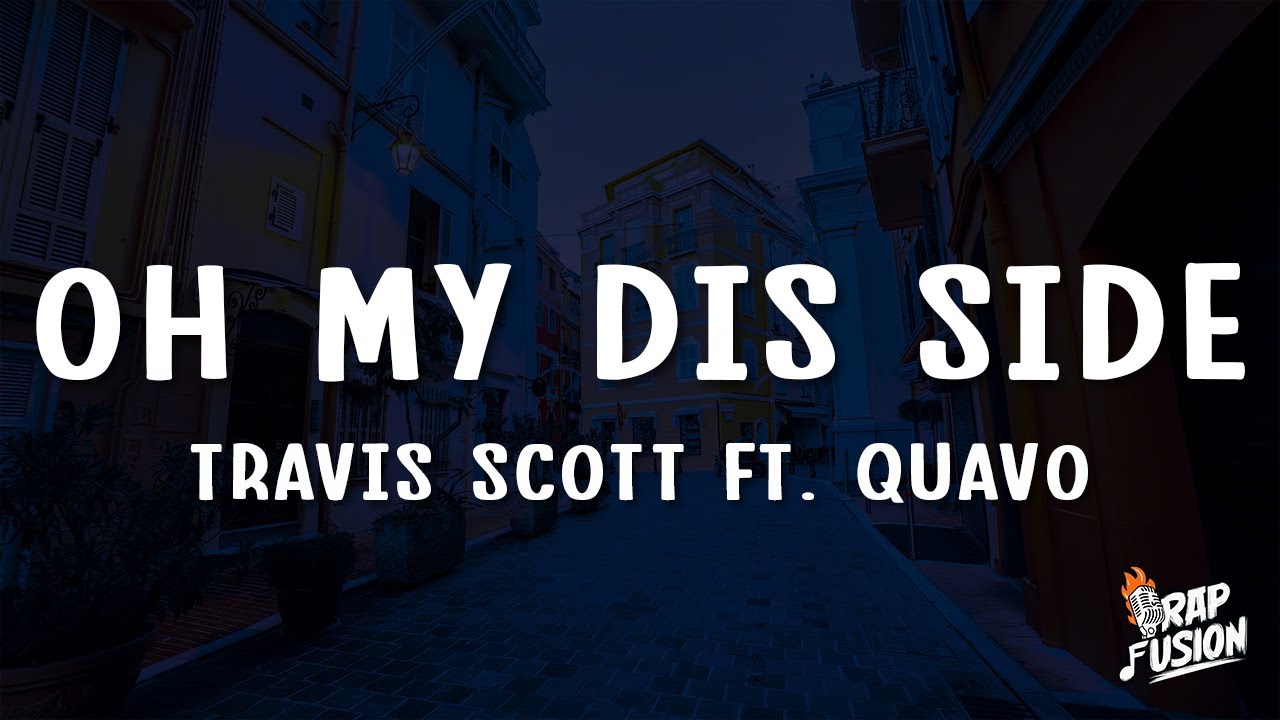 Travis Scott - Oh My Dis Side (Lyrics) ft. Quavo