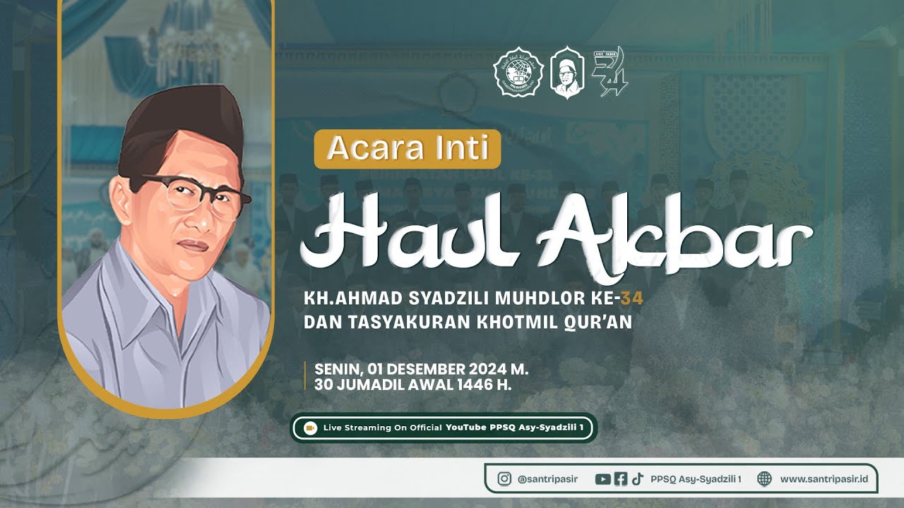 Acara Inti Haul KH. Ahmad Syadzili Muhdlor Ke-34 | Ahad, 01 Desember 2024