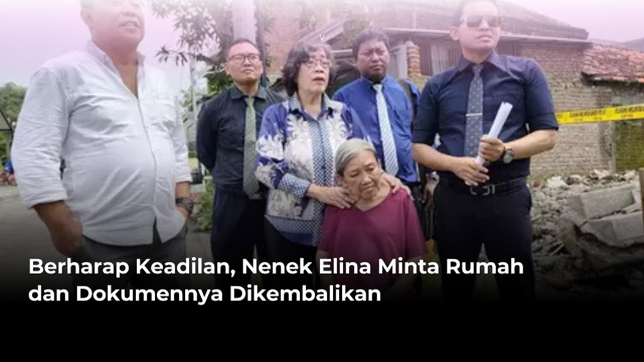 Berharap Keadilan, Nenek Elina Minta Rumah dan Dokumennya Dikembalikan