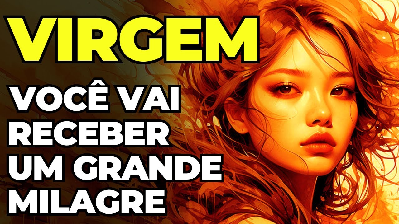 PREVISÕES SIGNO VIRGEM: 🙏 MILAGRE FINANCEIRO EM SUA VIDA | MUITA PROSPERIDADE E DINHEIRO | MUDANÇAS