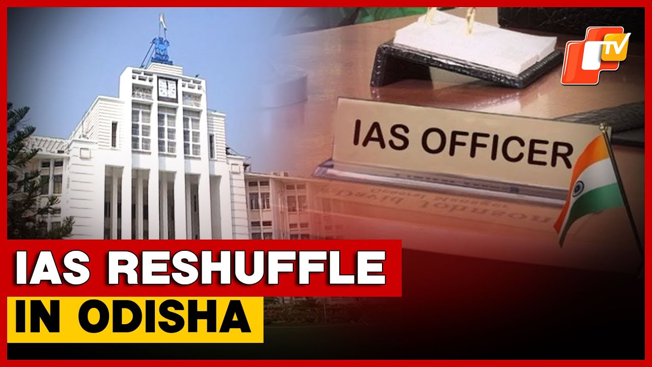 Odisha Govt Announces Major IAS Reshuffle