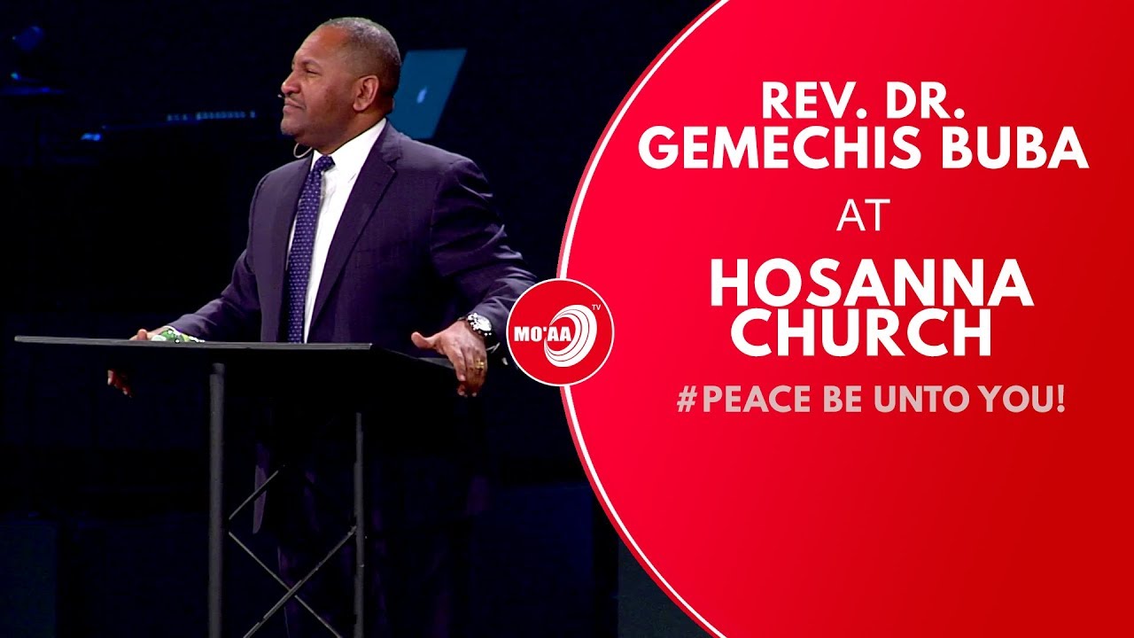 Rev. Dr. Gemechis Buba at Hosanna Church  Peace be unto you! John 20:19