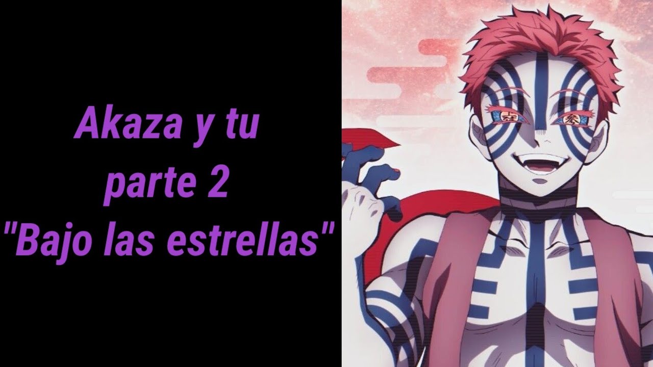 Akaza y tu parte 2
