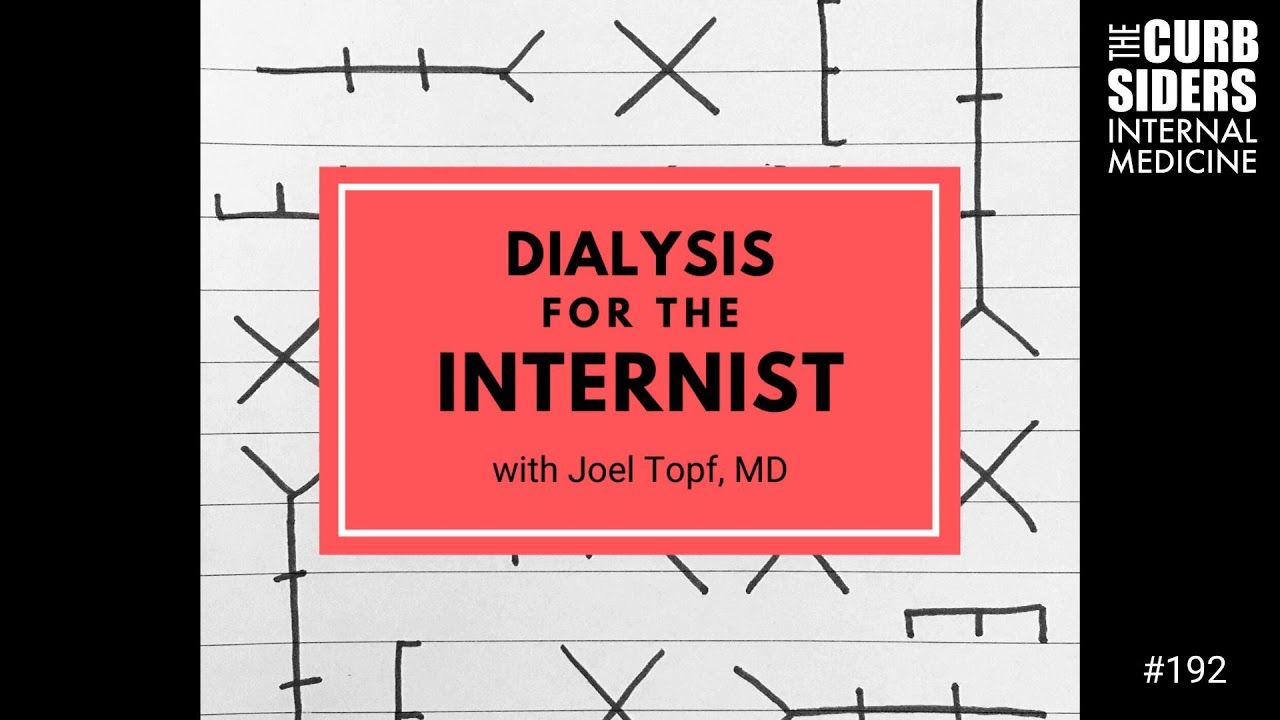 #192 Dialysis for the Internist with Joel Topf MD