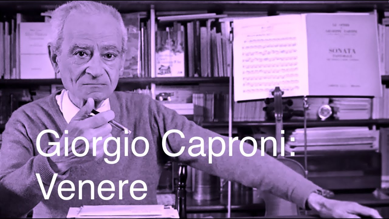 Giorgio Caproni: Venere