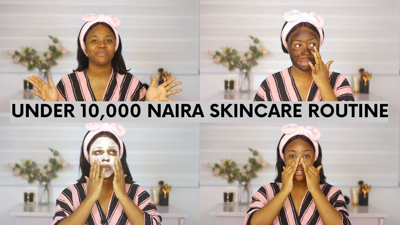 MY UNDER 10,000 NAIRA ($25) SKINCARE ROUTINE FOR CLEAR SKIN