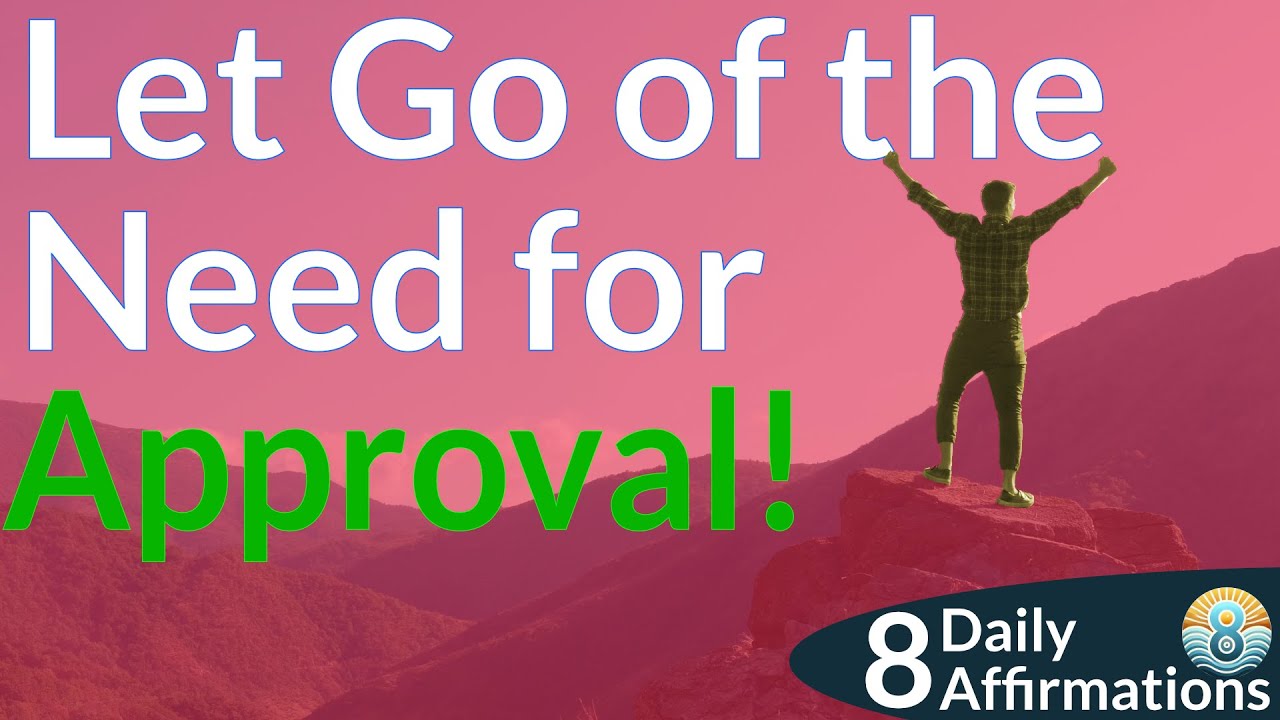 Let Go of the Need for Approval | 8 Daily Affirmations