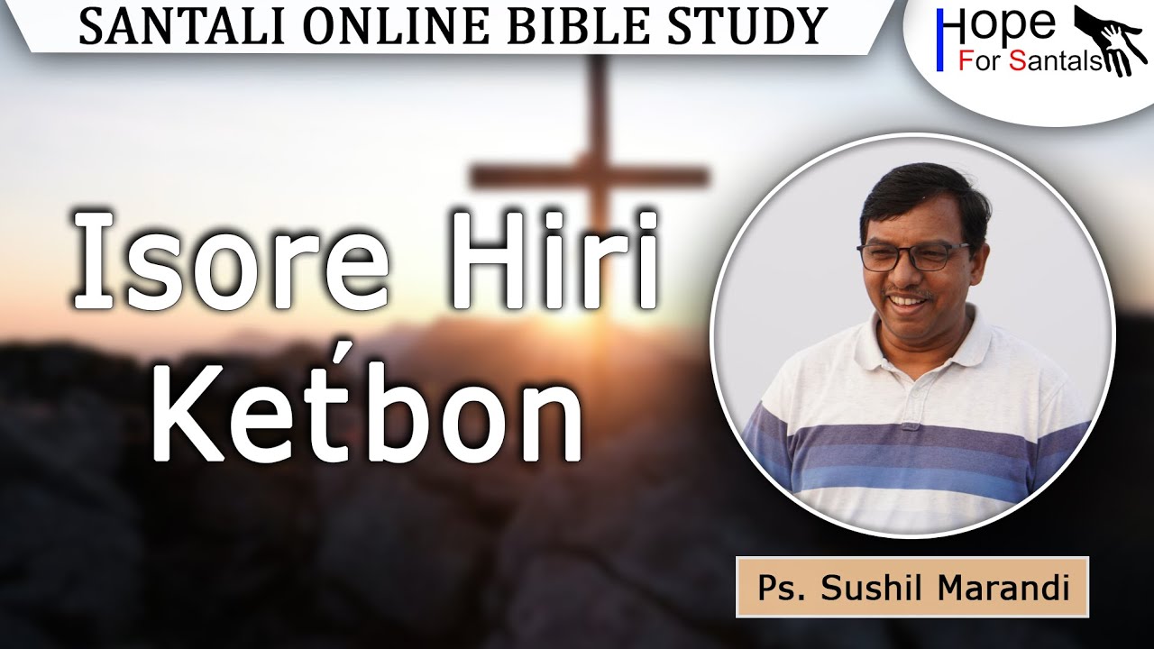 Isore Hiri Ket'bon || Ps. Sushil Marandi || Santali Online Bible Study || 9th Jan. 2026