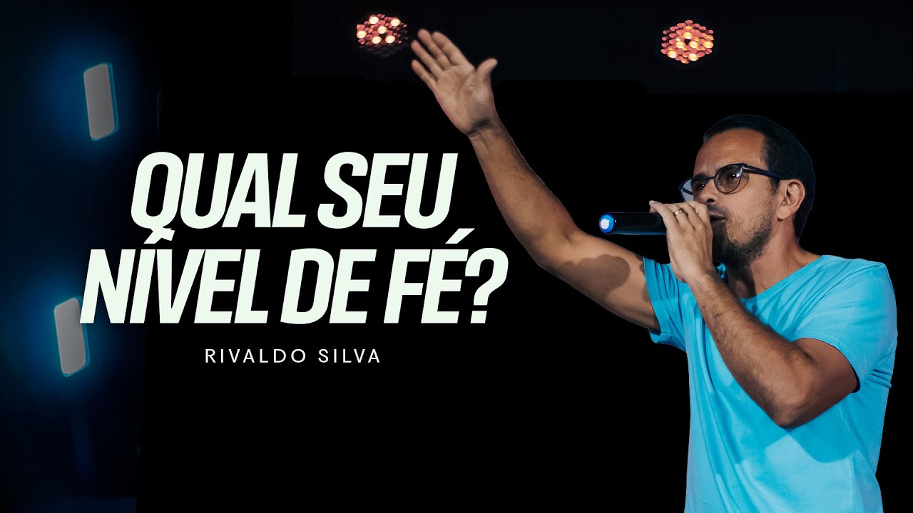 QUAL SEU N&Iacute;VEL DE F&Eacute; | RIVALDO SILVA