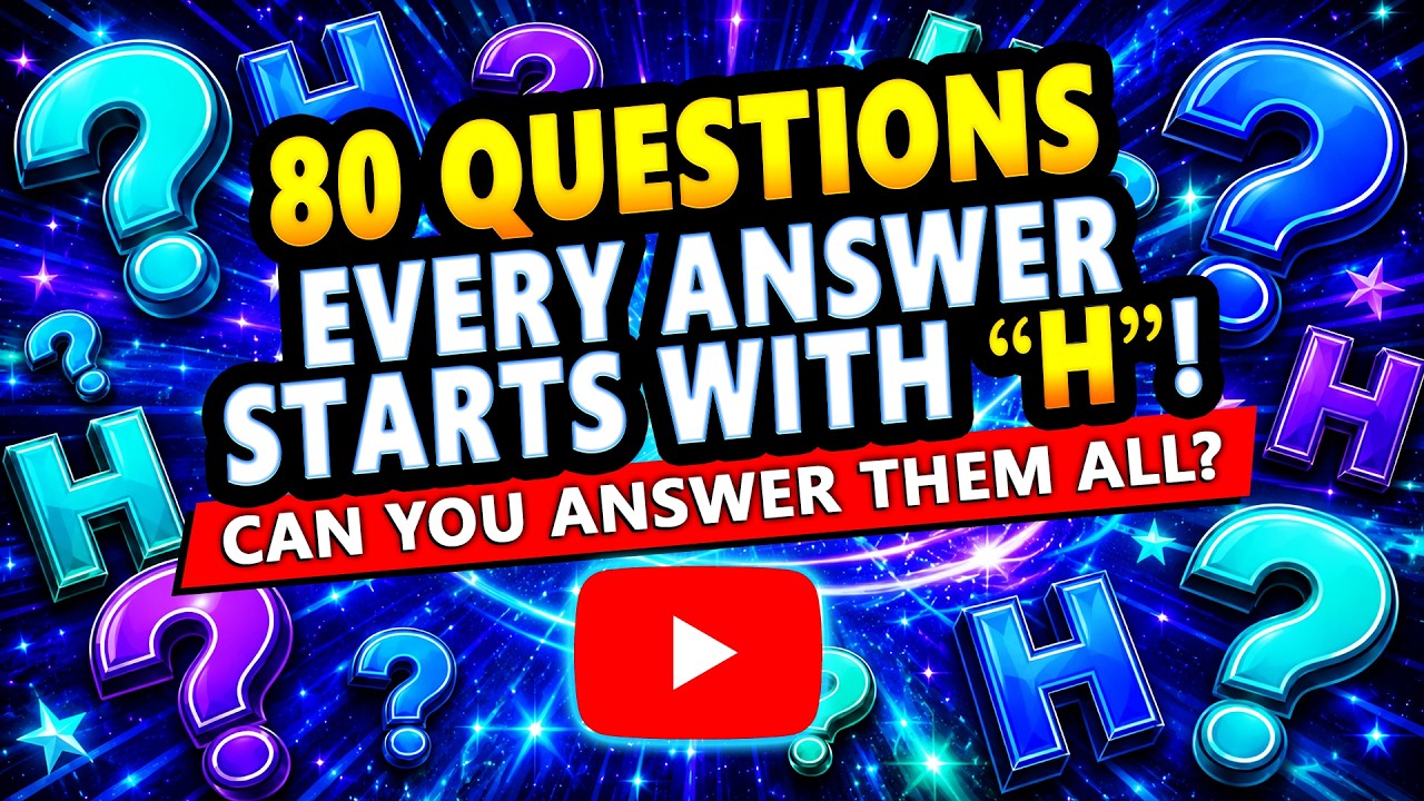 Every Answer Starts With H, Can You Score 80/80?