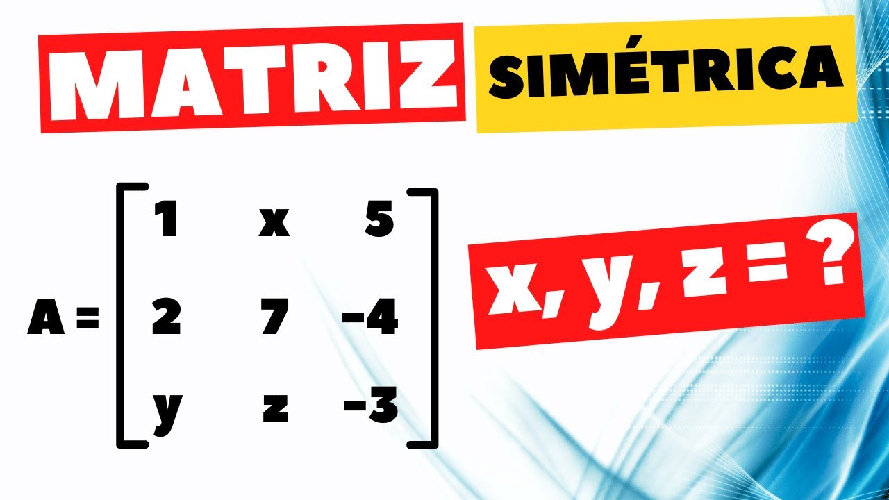 O QUE É MATRIZ SIMÉTRICA E COMO CALCULAR?