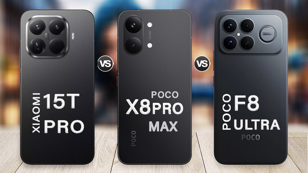 Poco X8 Pro Max Vs Poco F8 Ultra Vs Xiaomi 15T Pro | Which One Is the Best Choice?