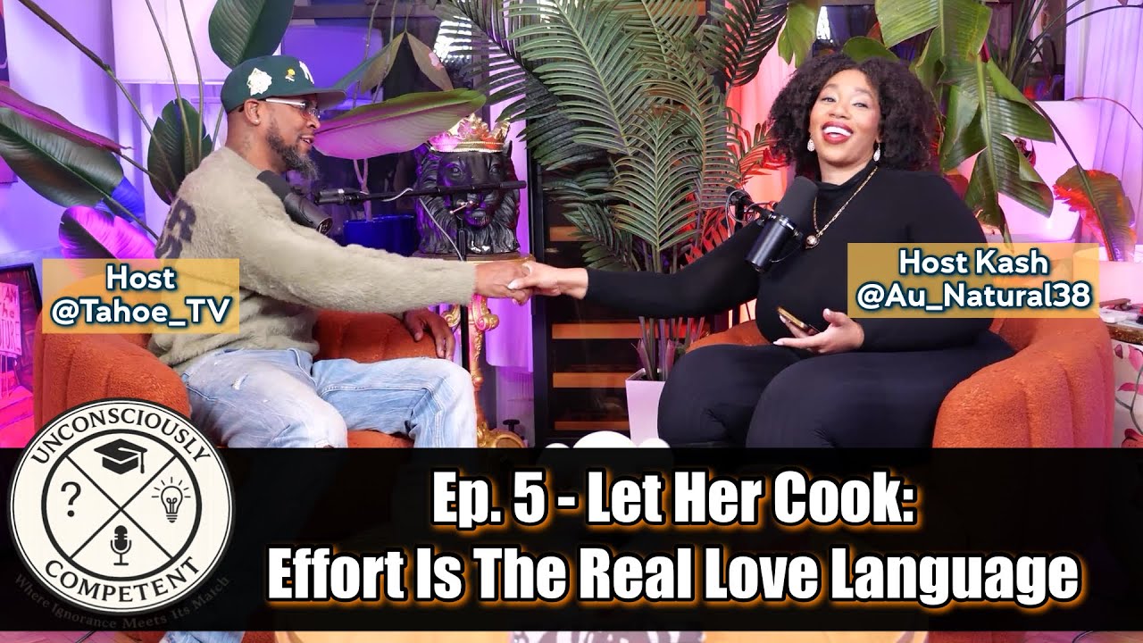 Ep. 5 - Let Her Cook: Effort Is the Real Love Language