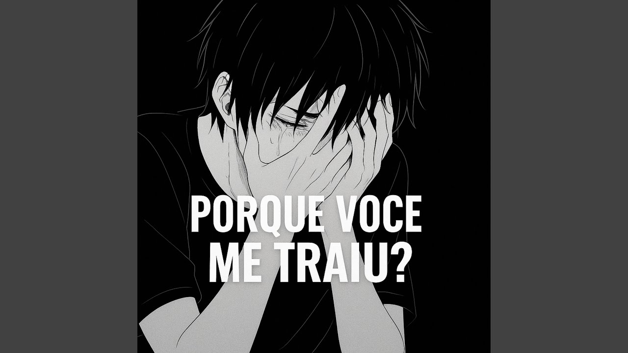 Porque Você Me Traiu?