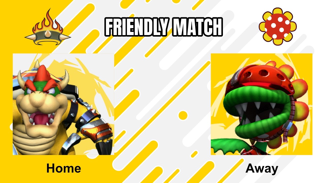 Friendly Match - Bowser vs. Petey