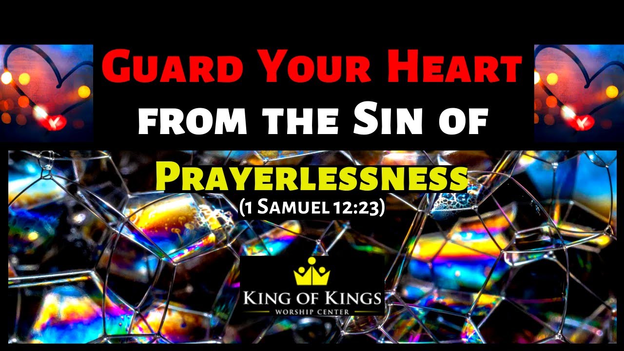 Peter Roselle: Guard Your Heart From the Sin of Prayerlessness (1 Samuel 12:23)