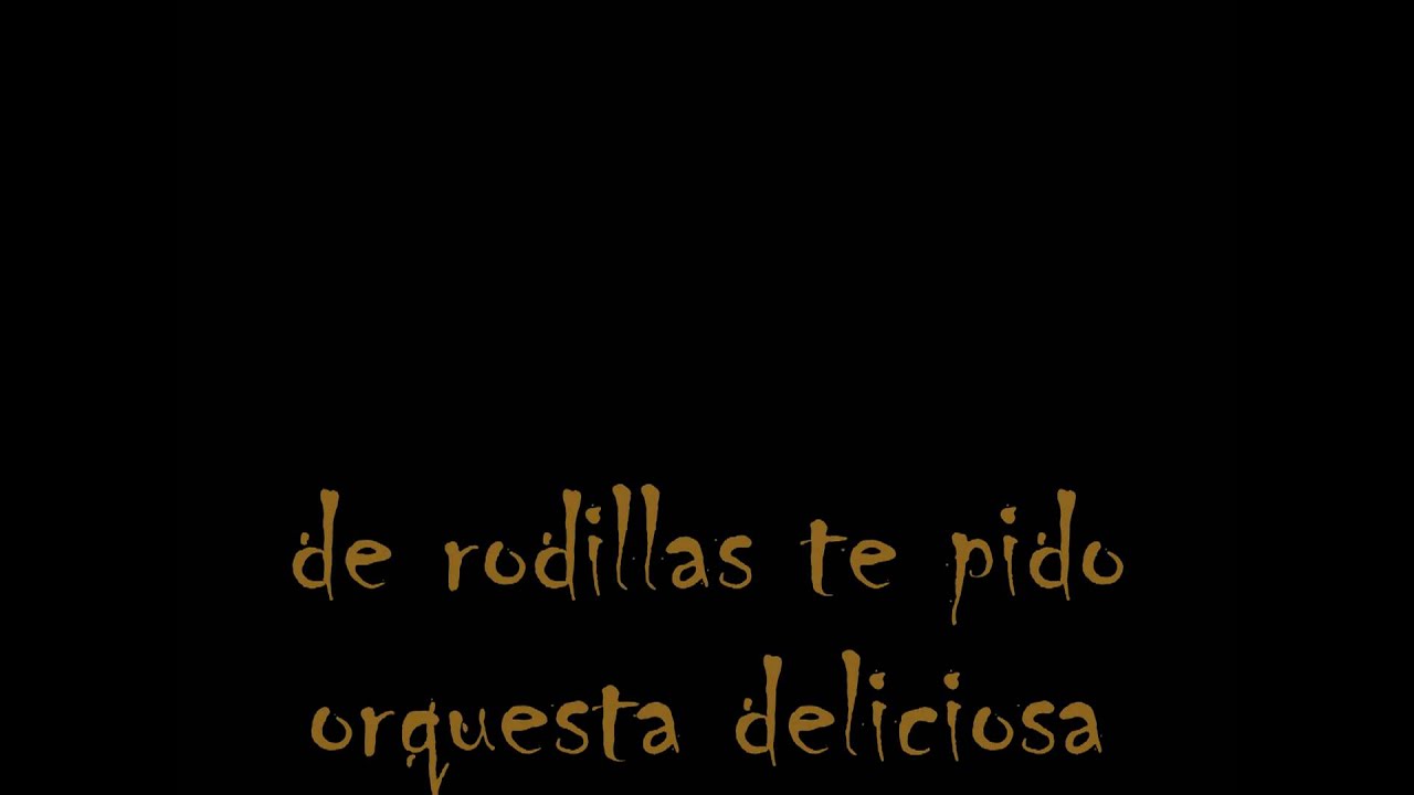 orquesta deliciosa-de rodillas te pido