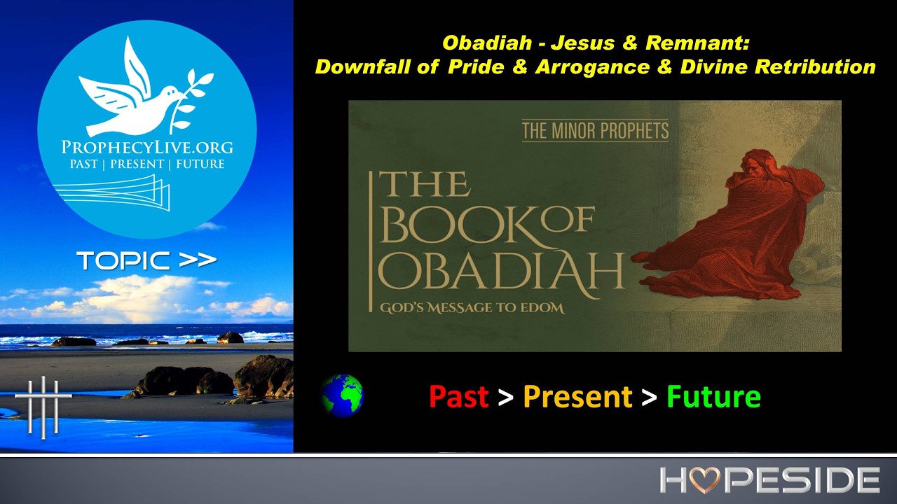 Obadiah - Jesus & Remnant: Downfall of Pride & Arrogance & Divine Retribution