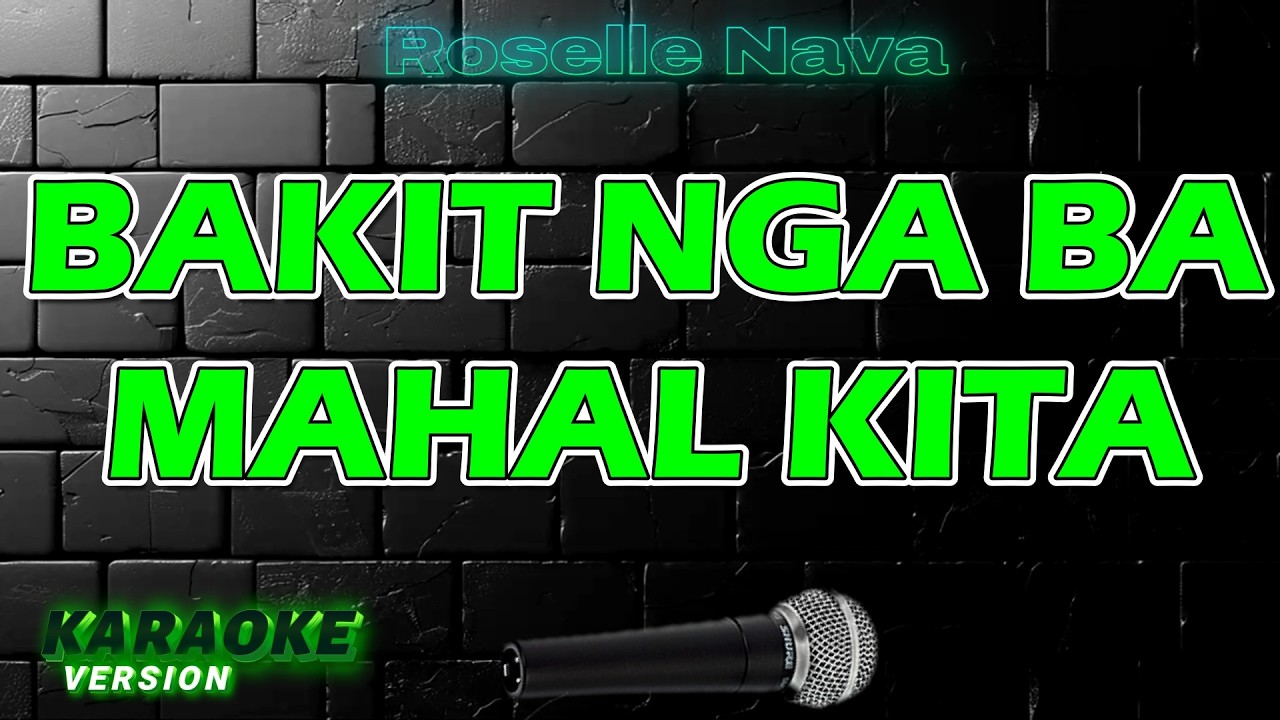 BAKIT NGA BA MAHAL KITA  - Roselle Nava