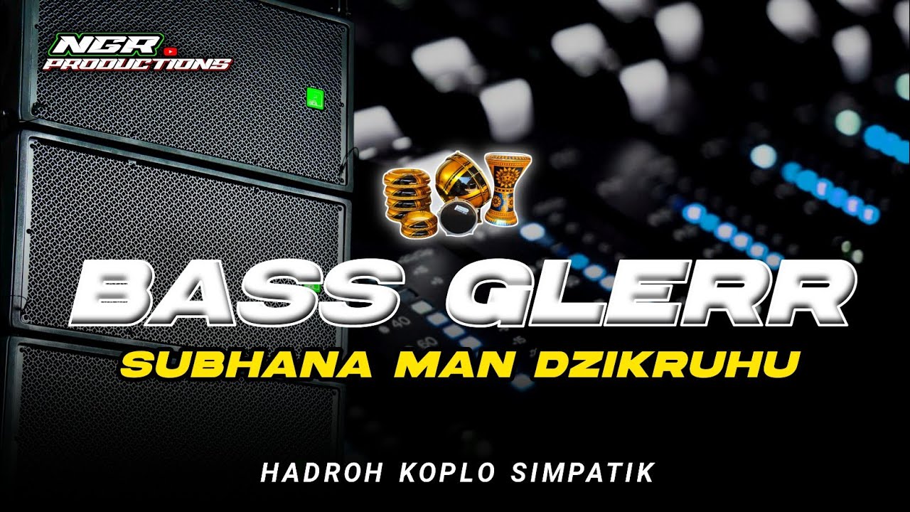 HADROH SUBHANAMAN DZIKRUHU - HADROH FULL BASS GLERR - NGR PRODUCTIONS