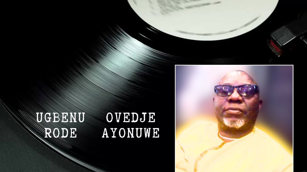Urhobo Music - Ovedje Ayonuwe - Ugbenu Rode