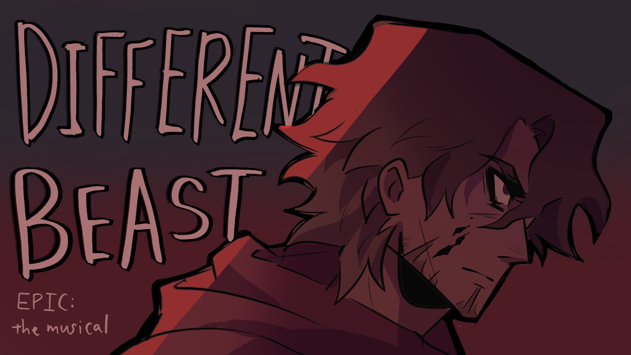 DIFFERENT BEAST [EPIC : The Musical] Full animatic