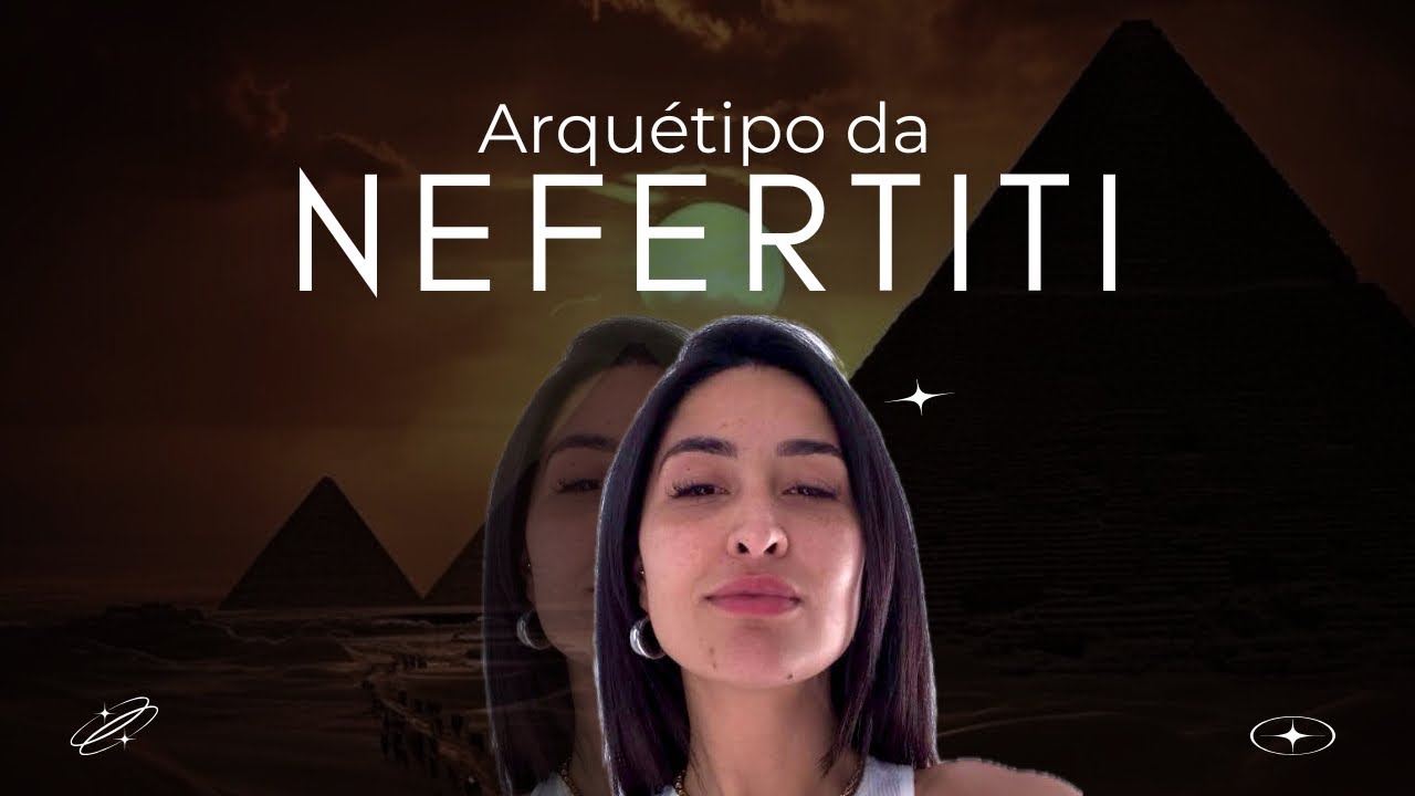 Arquétipo de NEFERTITI - A mais bela chegou! Minha experiência com a Rainha do Egito 👑