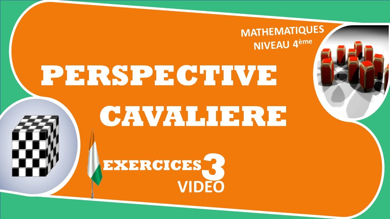 MATHEMATIQUES-NIVEAU-QUATRIEME-4e-LEÇON-2-PERSPECTIVE-CAVALIERE- SEANCE-5-EXERCICES