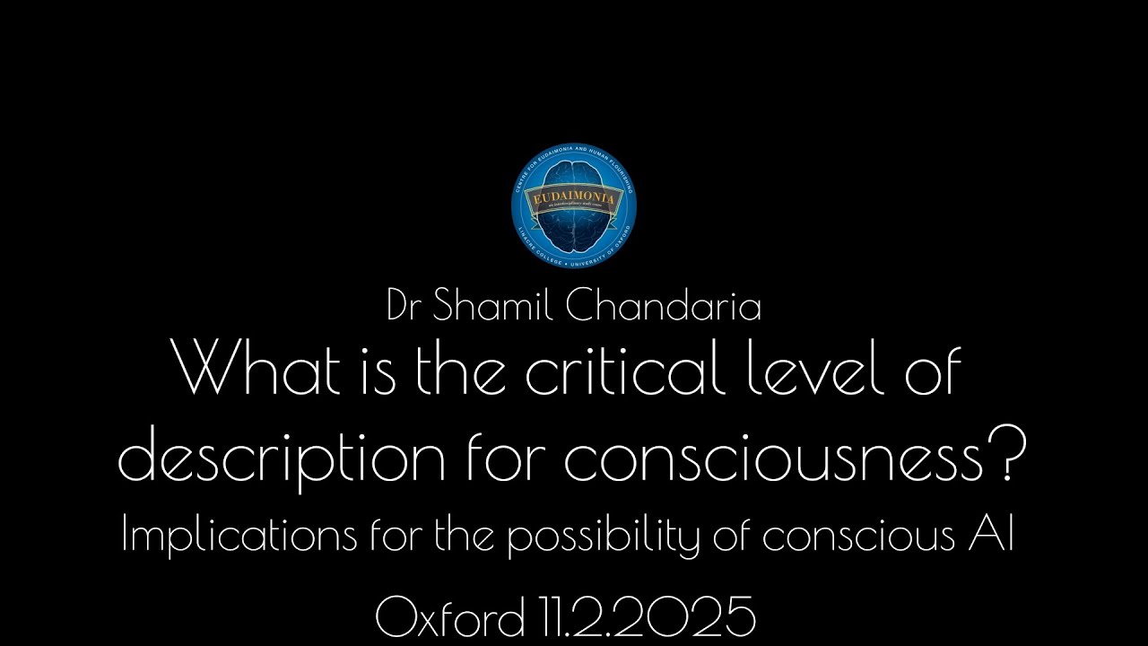 Dr Shamil Chandaria: What is the critical level of description for consciousness?