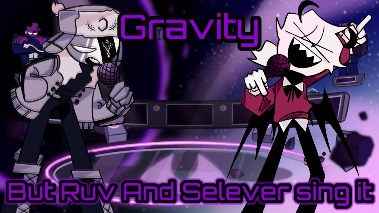 Fnf Gravity but Ruv and Selever Sing it