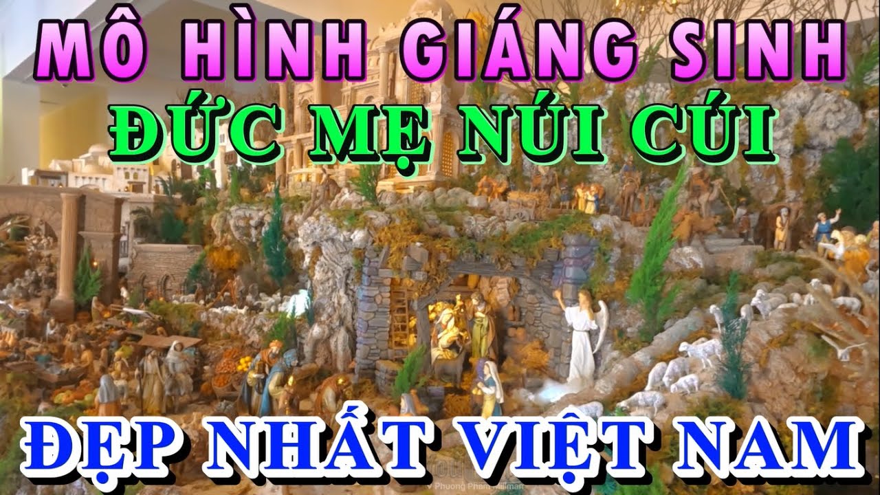 ĐỨC MẸ NÚI CÚI MÔ HÌNH GIÁNG SINH 2025 ĐẸP NHẤT VIỆT NAM TÁI HIỆN LỊCH SỬ MẦU NHIỆM GIÁNG SINH