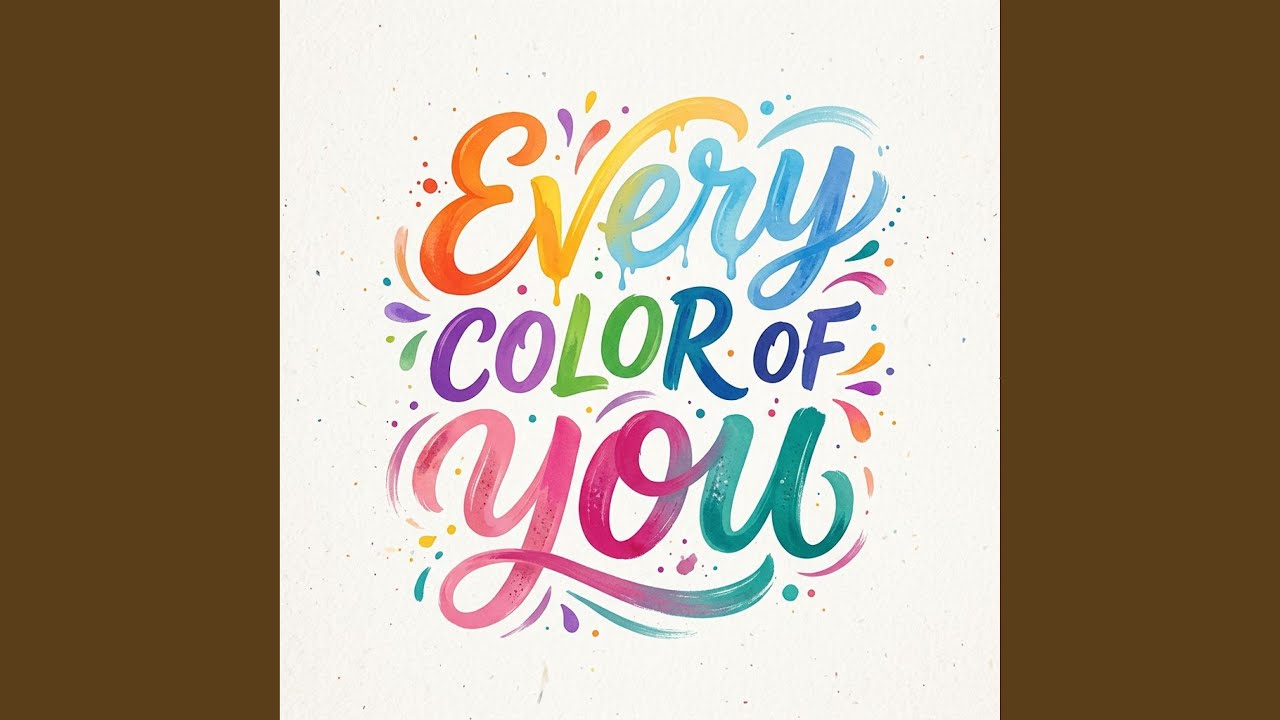 Every Color of You