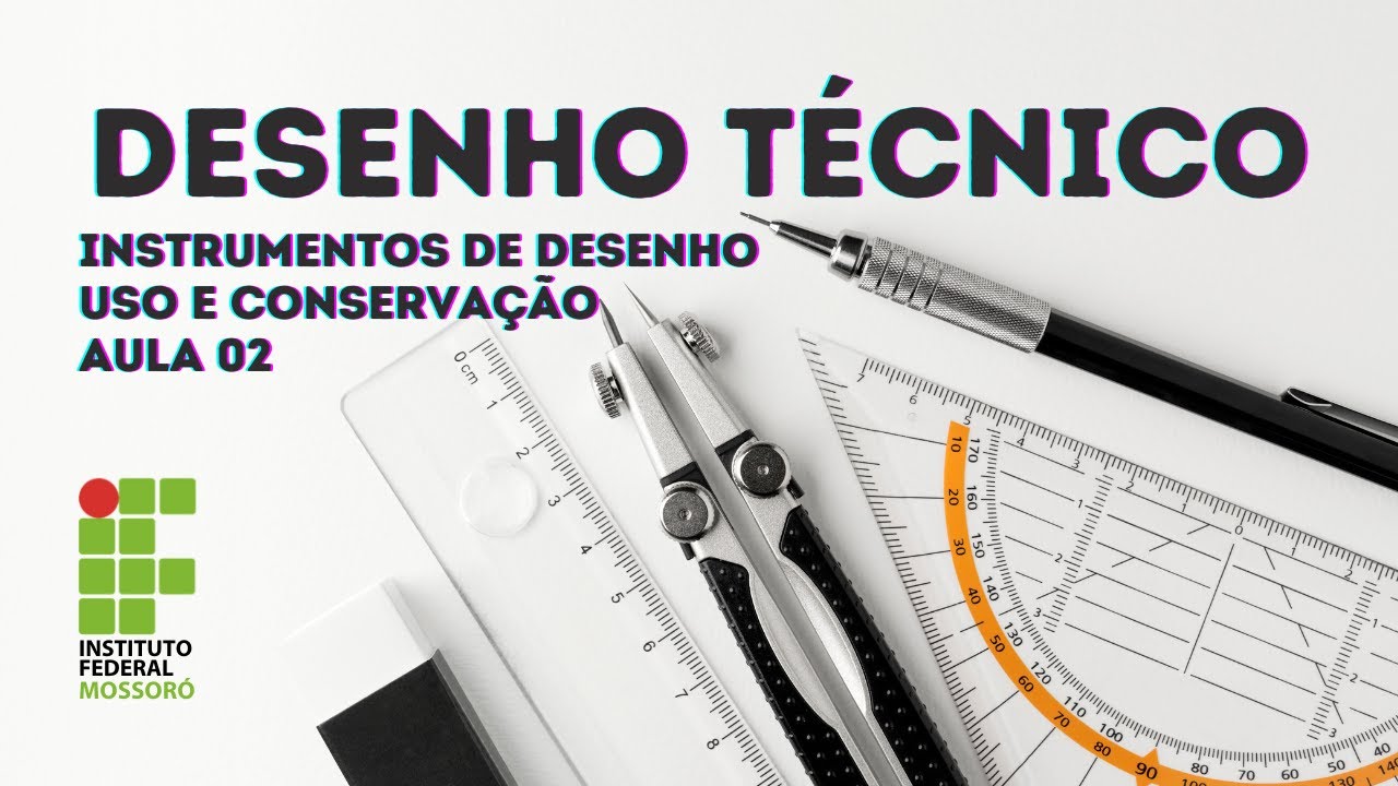DESENHO TÉCNICO BÁSICO - AULA 02 - INSTRUMENTOS DE DESENHO - USO E CONSERVAÇÃO.